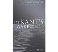 In Kant's Wake: Philosophy in the Twentieth Century Rockmore, Tom (Auteur)