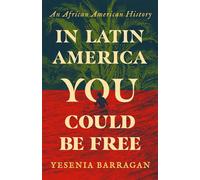 In Latin America You Could Be Free An African American History - Yesenia Barragan - Basic Books - ebook (ePub) - Livre