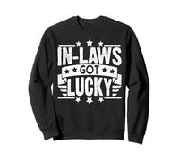 in Laws Got Lucky with Me Family Humor Saying Sweatshirt