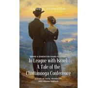 In League with Israel: A Tale of the Chattanooga Conference By Annie F. Johnston (Illustrated & Annotated): A Story of Faith, Friendship, and Finding Purpose