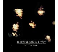 In Letter Form - Fracture.Repair.Repeat. [Import]