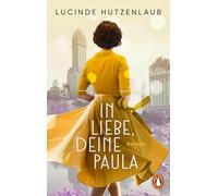 In Liebe, Deine Paula: Roman. "Ein großartiges Leseerlebnis!" Maria Nikolai