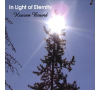In Light Of Eternity - Heaven Bound