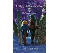 In Light of Moon and Sun The Wanderer's Path - Gavin Cash Brown - Gavin Cash Brown - ebook (ePub) - Livre