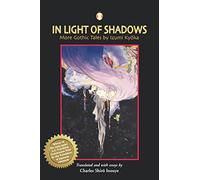 In Light Of Shadows: More Gothic Tales By Izumi Kyoka