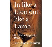 In like a Lion out like a Lamb: First Nation Negotiation Model