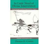 In Little Need of Divine Intervention: Takezaki Suenaga's Scrolls of the Mongol Invasions of Japan