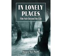In Lonely Places: Film Noir Beyond the City