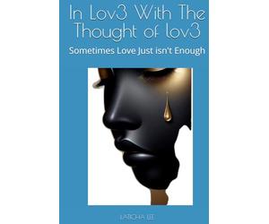 In Lov3 With The Thought of lov3: Sometimes Love Just isn't Enough