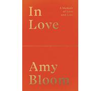 In Love: A Memoir of Love and Loss