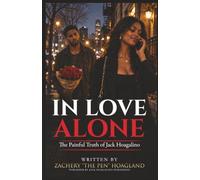 In Love Alone: The Painful Truth of Jack Hoagalino