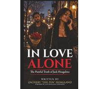 In Love Alone: The Painful Truth of Jack Hoagalino
