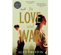 In Love and War Preston, Alex (Auteur)
