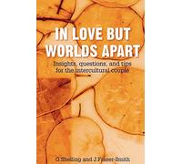 In Love But Worlds Apart: Insights, questions, and tips for the intercultural couple