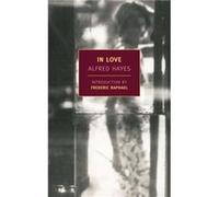 In Love by Alfred Hayes & Introduction by Frederic Raphael Alfred Hayes Introduction by Frederic Raphael (Auteur)