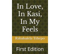 In Love, In Kasi, In My Feels: First Edition