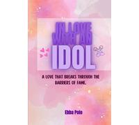 IN LOVE WITH AN IDOL: A Love That Breaks Through The Barriers Of Fame.