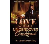 In Love With An Undercover Crackhead (Revised): The Velle Swanson Story