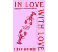 In Love with Love The Persistence and Joy of Romantic Fiction - Ella Risbridger - Sceptre - ebook (ePub) - Livre