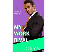 In Love With My Work Rival An Enemies-to-Lovers Workplace Romance - L. Loryn - L. Loryn - ebook (ePub) - Livre