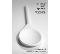 In Love with Spoons A Spiritual Journey for Art Lovers and Food Enthusiasts - Patti Grabel - Kingston Imperial - ebook (ePub) - Livre