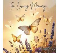 In Loving Memory: A Celebration of Life Guest Book for Messages, Memories & Remembrance