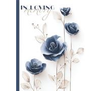 In Loving Memory: An Elegant Guest Book for Funeral & Memorial Gatherings (Color Interior, Gray Blue & Gold Roses)