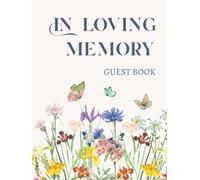 In Loving Memory: Celebration of Life Guest Book | Funeral & Memorial Service Condolence Book | Remembrance Guest Register for Honoring Loved Ones | Floral Butterfly Hardcover Design
