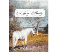 In Loving Memory: Equestrian Field Horse Funeral Guest Book & Celebration of Life Memorial Keepsake Journal for Friends & Family to Sign In, Record ... Write Condolences, Pay Tribute, Offer Respect