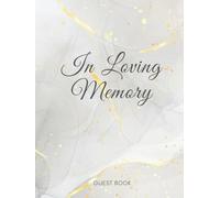 In Loving Memory Funeral Guest Book: Memorial Service Guest Sign In and Memory Book for Celebration of Life, 400+ spaces for guest thoughts and memories.