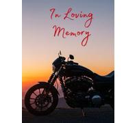 In Loving Memory: Funeral Guest Book (Motorcycle Picture) for Memorial Services and Condolence Messages. Registry Sign in Book with Name and Address Line, Email, Phone, Comments. For Bikers