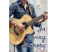 In Loving Memory Guitar Funeral Guest Book 2 - Musician Memorial Sign-In Book for Funerals & Celebrations of Life: Keepsake Register for Messages, Memories & Tributes to Honor a Life in Music