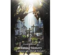 In loving memory. Il cimitero agli Allori di Firenze