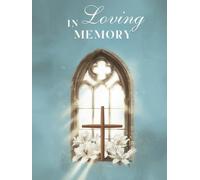 In Loving Memory: Memorial Guest Book with Wooden Cross and White Lilies | Celebration of Life, Funeral Guest Sign-in Book with Quotes & Gift Log: ... Guest Book for Funerals & Memorial Services