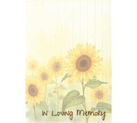 In Loving Memory: Sunflower Funeral Guest Book / Blank Space for Name, Phone, Email, Address, Memories / 160 Pages / Capacity for 459 Signature's and ... / Yellow / Pastel / Soft Elegant Aesthetic