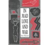 In Mad Love and War by Joy Harjo Joy Harjo (Auteur)