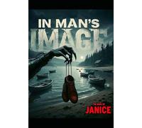 IN MAN'S IMAGE: THE BOOK OF JANICE