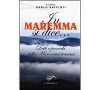 In Maremma Si Dice... Detti E Proverbi Della Maremma Toscana