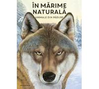 In marime naturala. Animale din padure - Holger Haag, Editie in limba romana