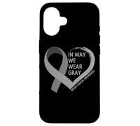 in May We Wear Gray - Brain Cancer Awareness Month 2026 Coque pour iPhone 16