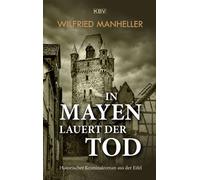 In Mayen lauert der Tod Historischer Kriminalroman aus der Eifel - Wilfried Manheller - KBV Verlags- & Medien GmbH - ebook (ePub) - Livre