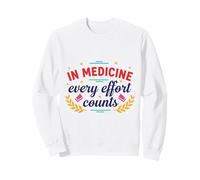 in Medicine Every Effort Counts Citation médicale Sweatshirt