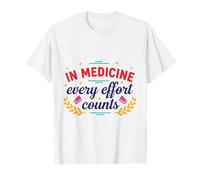 in Medicine Every Effort Counts Citation médicale T-Shirt