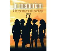 In memoriam: À la recherche du bonheur: Tome II