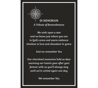 In Memoriam A Tribute Of Remembrance: Guest Book for Sharing Fond Memories and Final Goodbyes | Attendance Notebook for Funeral, Wake or Celebration ... Keepsake Journal for Final Words of Farewell