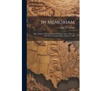 In Memoriam: Hon. Joshua N. Marshall: Born In Dracut, Mass., May 22, 1830. Died In Lowell, Mass., March 2, 1895
