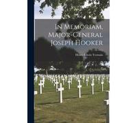 In Memoriam, Major-General Joseph Hooker