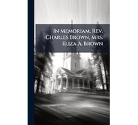 In Memoriam, Rev. Charles Brown, Mrs. Eliza A. Brown