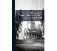 In Memoriam, Rev. Charles Brown, Mrs. Eliza A. Brown