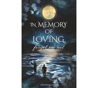 IN MEMORY OF LOVING, forget me not